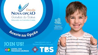 Conheça a Escola Nova Opção/Gotinhas do Saber. Acerte na Opção! Join us, agora com Programa Bilíngue
