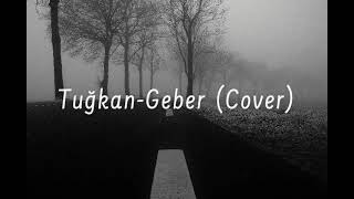 Geber - Tuğkan Ezgi Yıldız Cover