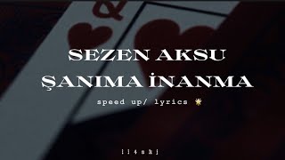 Sezen Aksu - Şanıma İnanma (speed/lyrics 🌟)