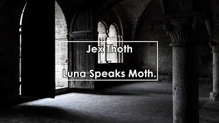 Watch Jex Thoth Luna Moth Speaks video