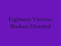 Eighteen Visions-Broken Hearted Lyrics