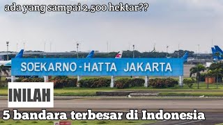5 Bandara Terbesar Di Indonesia Ada Yang Sampai 2.500 Hektar??