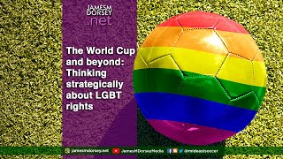 The World Cup and beyond: Thinking strategically about LGBT rights