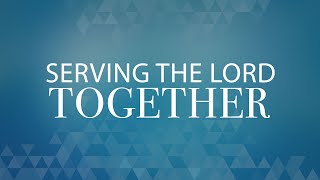 Pastor Mike Wells: Serving the Lord Together
