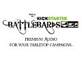 BattleBards on Kickstarter - Premium Audio for Your Tabletop Campaigns. Done Right!