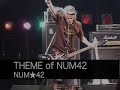 NUM42 (LIVE) NUM42のテーマ／THEME OF NUM42