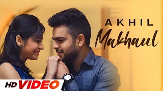 Makhaul Hd Video Akhil New Song New Punjabi Songs 2025 Latest Punjabi Songs 2025