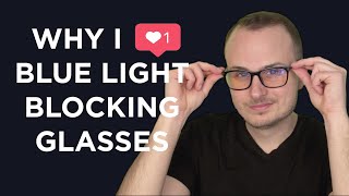 Why I Now Wear Blue Light Blocking Glasses Everyday
