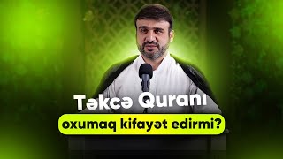 Hacı Ramil Təkcə Quranı Oxumaq Kifayət Edirmi? 2025