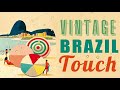 Vintage Brazil Touch - Best Of Vintage Brazilian Songs