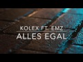 kolex ft. EMZ - Alles egal