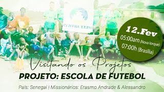 Visitanto Os Projetos - Escolas de Futebol - Senegal - 5:00AM (Nova Iorque) / 7:00h (Brasília)