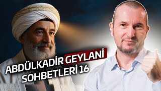 Abdülkadir Geylani Sohbetleri 16 Kerem Önder