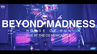 BEYOND MADNESS - HOUSE OF FUN