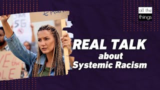 Real Talk about Systemic Racism