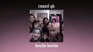 ismail yk - bomba bomba (speed up)