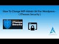 How To Change WP Admin Url For Wordpress | iThemes Security