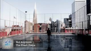 The Fresh Preps - Not Anymore