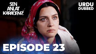 Sen Anlat Karadeniz I Urdu Dubbed - Episode 23