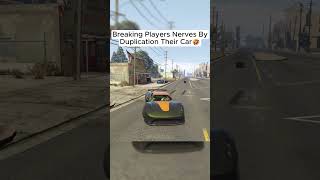 Breaking Players Nerves By Duplicating Their Car