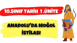 10. SINIF TARİH 1.ÜNİTE -  ANADOLU'DA MOĞOL İSTİLASI