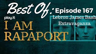 I Am Rapaport Stereo Podcast Episode 167: Lebron James Bash Extravaganza Best Of I Am Rapaport Stereo Podcast Episode 167: Lebron James Bash Extravaganza Best Of