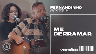 Fernandinho E Paula - Me Derramar