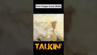 Eren Yeagers Iconic Walks