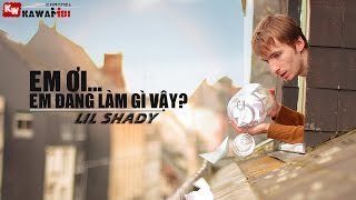 Lời bài hát Em Ơi Em Đang Làm Gì Vậy – Lil Shady