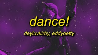 deyluvkirby + eddyoetty - dance! (sped up) lyrics | i just wanna dance