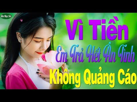 283 Bài Bolero Nhạc Vàng Xưa Hay Tê Tái Con Tim 100% KHÔNG QUẢNG CÁO - Em Phụ Tình Anh CỰC XÓT XA