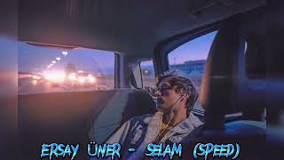 Ersay Üner - Selam (speed up)