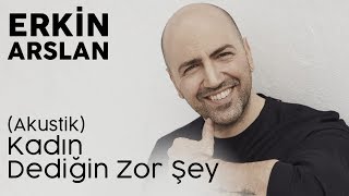 Erkin Arslan - Kadın Dediğin Zor Şey | Akustik (Lyrics | Şarkı Sözleri)