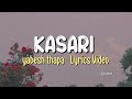Yabesh thapa - Kasari [ Lyrics Video ]