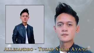 Allesandro - Tusah Nadai Ayang ( Lyric )