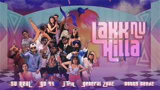 "Lakk Nu Hilla" - Su Real, GD 47, J Trix, General Zooz, Dutty Deedz