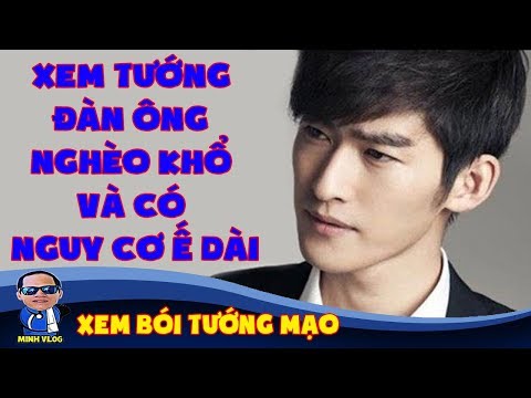 Xem tướng đàn ông nghèo khổ và có nguy cơ ế dài | Xem bói tướng mạo