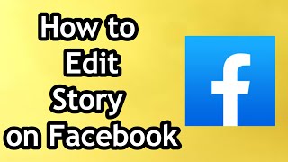 How To Edit Story On Facebook - Full Guide