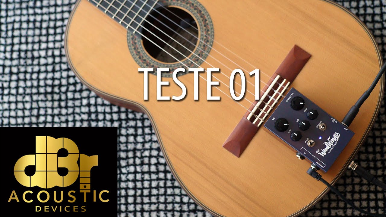 Teste 01: dBr Woodwings (Violão TS6 - Carvalho Lutheria)