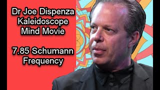 Dr Joe Dispenza Kaleidoscope Mind Movie - Schumann Resonance Meditation 7.83 hz