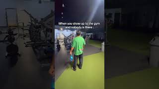 When You See An Empty Gym