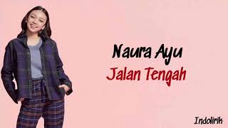 Download lagu Naura Ayu - Jalan Tengah | Lirik Lagu Indonesia