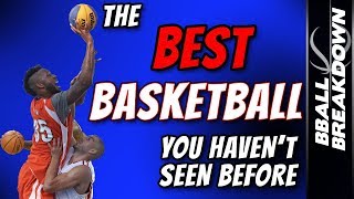 The Best Basketball You Haven't Seen Before
