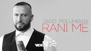 Dado Polumenta - Rani Me