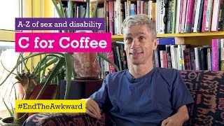 C is for Coffee - Scope's A to Z of Sex and Disability - #EndTheAwkward