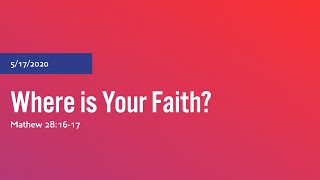 Where is Your Faith?