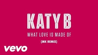 Katy B - What Love Is Made Of (Mk Remix) (Audio)