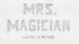 Watch Mrs Magician There Is No God video