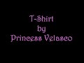 Princess Velasco - T-Shirt (lyrics)