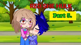 Red She Hulk Transformation. Gacha Club. Part 5.
